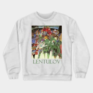 St. Basil's Cathedral, Moscow by Aristarkh Lentulov Crewneck Sweatshirt